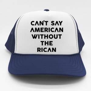 CanT Say American Without The Rican Trucker Hat