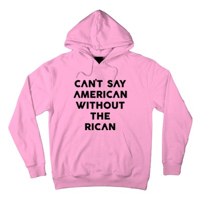 CanT Say American Without The Rican Hoodie