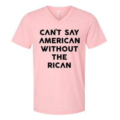 CanT Say American Without The Rican V-Neck T-Shirt