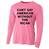 CanT Say American Without The Rican Cooling Performance Long Sleeve Crew