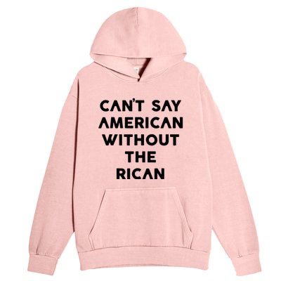 CanT Say American Without The Rican Urban Pullover Hoodie