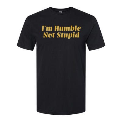 Cowboy Siir Bovain IM Humble Not Stupid Softstyle CVC T-Shirt