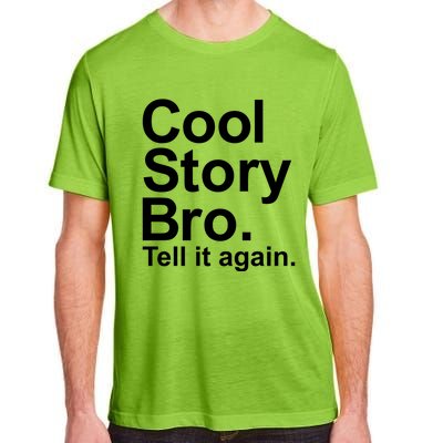 Cool Story Bro Tell It Again Cool Gift Adult ChromaSoft Performance T-Shirt