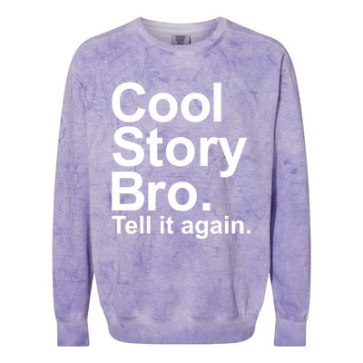 Cool Story Bro Tell It Again Cool Gift Colorblast Crewneck Sweatshirt