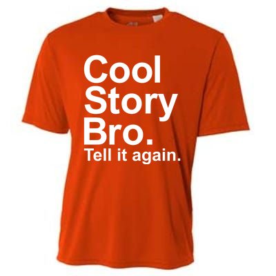 Cool Story Bro Tell It Again Cool Gift Cooling Performance Crew T-Shirt