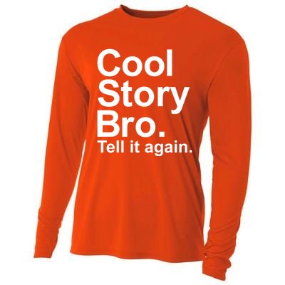 Cool Story Bro Tell It Again Cool Gift Cooling Performance Long Sleeve Crew