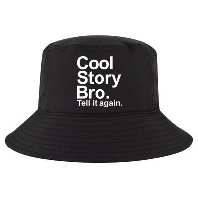 Cool Story Bro Tell It Again Cool Gift Cool Comfort Performance Bucket Hat