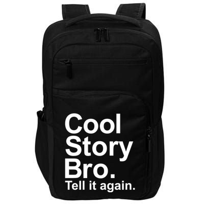 Cool Story Bro Tell It Again Cool Gift Impact Tech Backpack