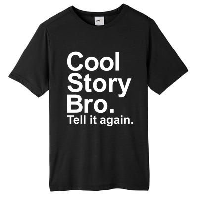 Cool Story Bro Tell It Again Cool Gift Tall Fusion ChromaSoft Performance T-Shirt