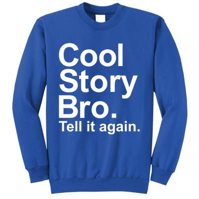 Cool Story Bro Tell It Again Cool Gift Sweatshirt