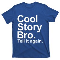 Cool Story Bro Tell It Again Cool Gift T-Shirt