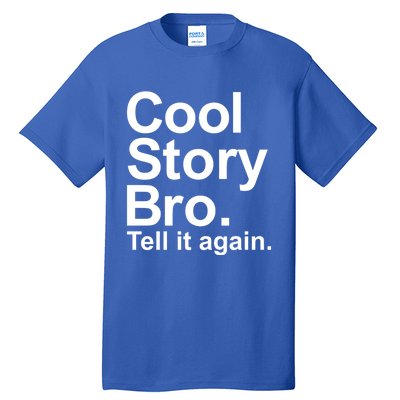 Cool Story Bro Tell It Again Cool Gift Tall T-Shirt