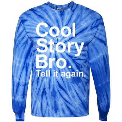 Cool Story Bro Tell It Again Cool Gift Tie-Dye Long Sleeve Shirt