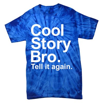 Cool Story Bro Tell It Again Cool Gift Tie-Dye T-Shirt