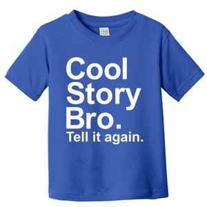 Cool Story Bro Tell It Again Cool Gift Toddler T-Shirt