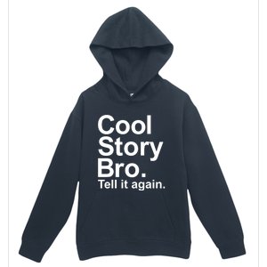 Cool Story Bro Tell It Again Cool Gift Urban Pullover Hoodie