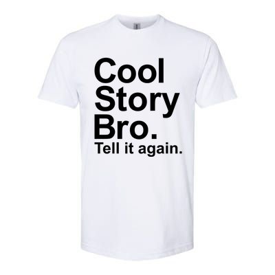 Cool Story Bro Tell It Again Cool Gift Softstyle CVC T-Shirt