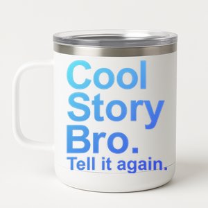 Cool Story Bro Tell It Again Cool Gift 12 oz Stainless Steel Tumbler Cup