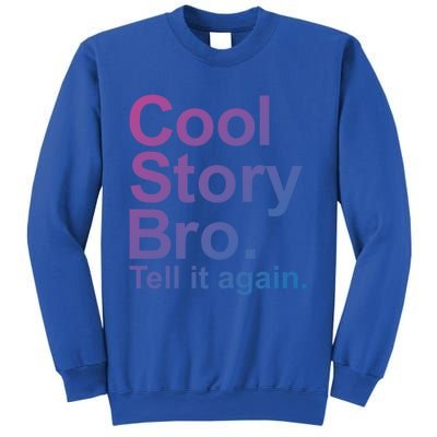 Cool Story Bro Tell It Again Cool Gift Sweatshirt