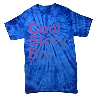 Cool Story Bro Tell It Again Cool Gift Tie-Dye T-Shirt