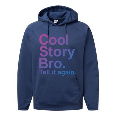 Cool Story Bro Tell It Again Cool Gift Performance Fleece Hoodie