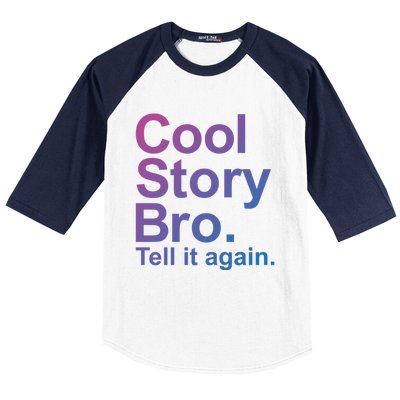 Cool Story Bro Tell It Again Cool Gift Baseball Sleeve Shirt