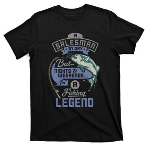 Cute Salesman By Day Weekends Fishing Legend Birthday Gift T-Shirt