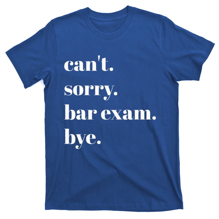 CanT Sorry Bar Exam Bye T-Shirt