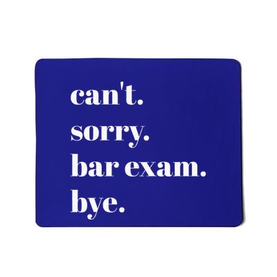 CanT Sorry Bar Exam Bye Mousepad