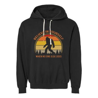 Cool Sasquatch Big Foot Gift Believe In Yourself Garment-Dyed Fleece Hoodie