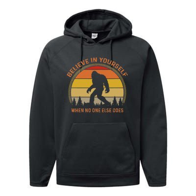 Cool Sasquatch Big Foot Gift Believe In Yourself Performance Fleece Hoodie