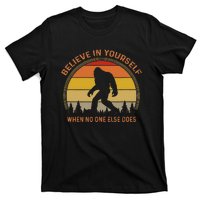 Cool Sasquatch Big Foot Gift Believe In Yourself T-Shirt