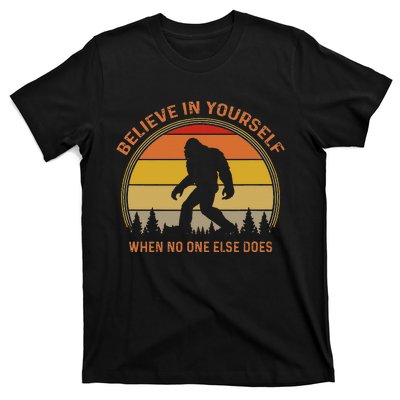 Cool Sasquatch Big Foot Gift Believe In Yourself T-Shirt