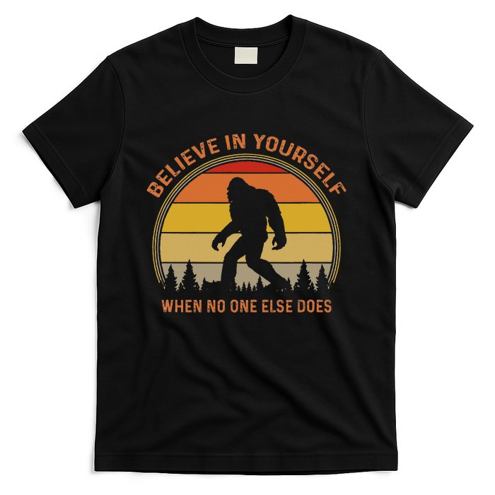 Cool Sasquatch Big Foot Gift Believe In Yourself T-Shirt