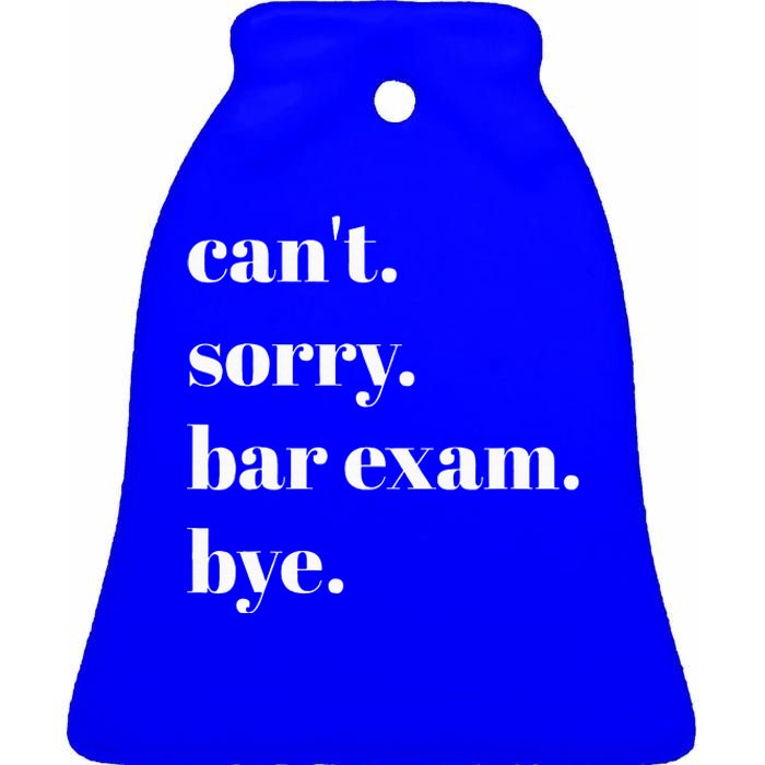 CanT Sorry Bar Exam Bye Ceramic Bell Ornament