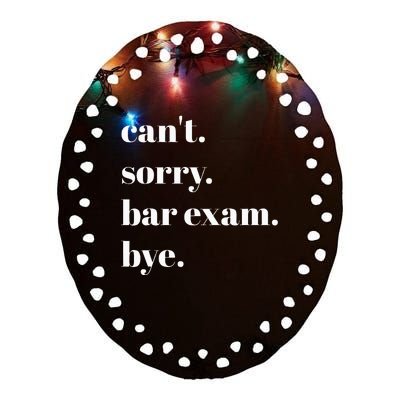 CanT Sorry Bar Exam Bye Ceramic Oval Ornament