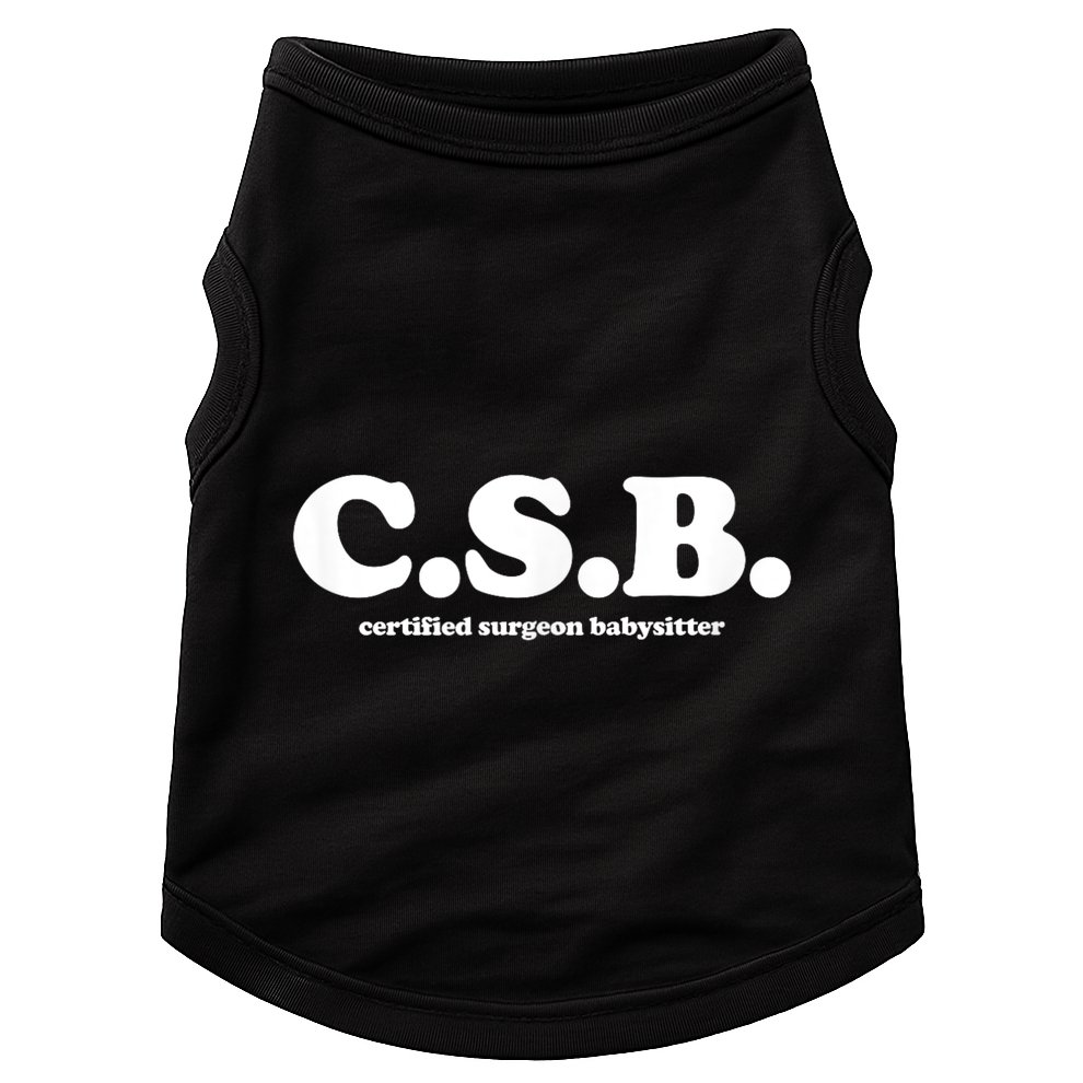 Certified Surgeon Babysitter Csb Doggie Tank