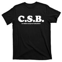 Certified Surgeon Babysitter Csb T-Shirt