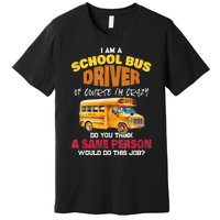 Crazy School Bus Driver Back To School Funny School Bus Premium T-Shirt