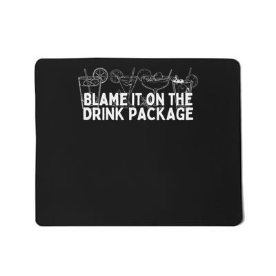 Cruise Ship Blame It On The Drink Package Cruise Mousepad