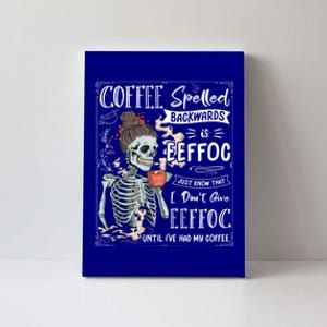 Coffee Spelled Backwards Is Eeffoc Skeleton Ing Coffee Gift Canvas