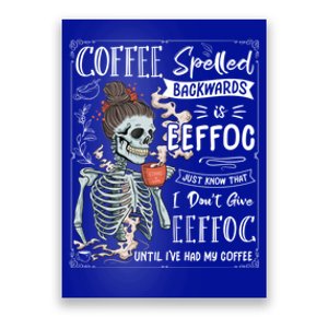 Coffee Spelled Backwards Is Eeffoc Skeleton Ing Coffee Gift Poster