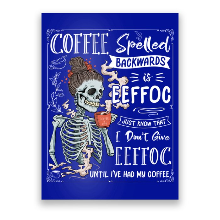 Coffee Spelled Backwards Is Eeffoc Skeleton Ing Coffee Gift Poster