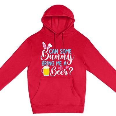 Can Some Bunny Bring Me A Beer happy Easter Day Premium Pullover Hoodie