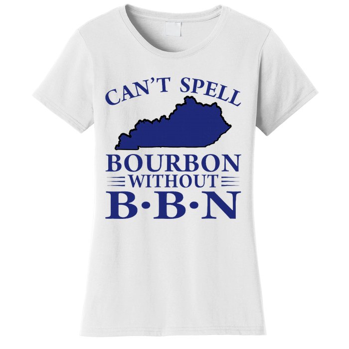 CanT Spell Bourbon Without Bbn Kentucky Bourbon Trail Women's T-Shirt