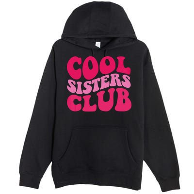 Cool Sisters Club Zip Hoodie Premium Pullover Hoodie