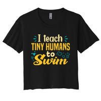 Cool Swim Coach I Teach Tiny Humans To Swim Swimming Teacher Women's Crop Top Tee