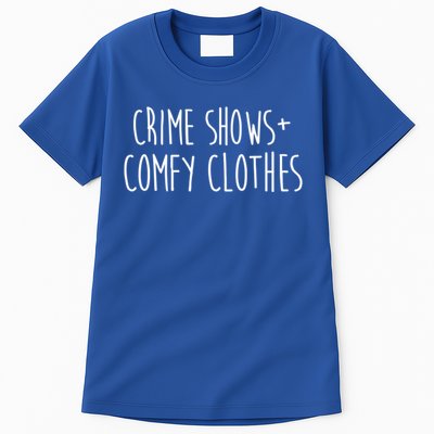 Crime Shows Comfy Clothes Murder Podcasts True Crime Fall Gift Tall T-Shirt