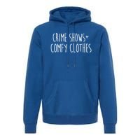 Crime Shows Comfy Clothes Murder Podcasts True Crime Fall Gift Premium Hoodie