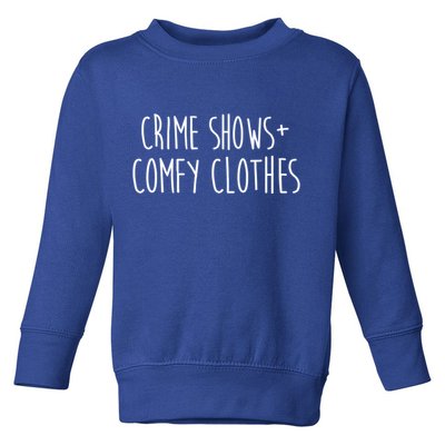 Crime Shows Comfy Clothes Murder Podcasts True Crime Fall Gift Toddler Sweatshirt